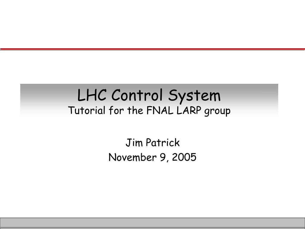 PPT - LHC Control System Tutorial for the FNAL LARP group PowerPoint ...