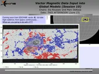 Vector Magnetic Data Input into Global Models (Session 10) Session Summary