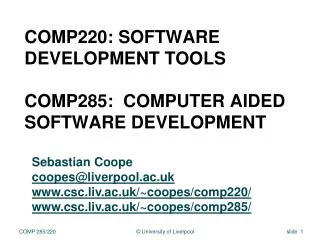 COMP220: Software Development Tools COMP285: Computer Aided Software Development