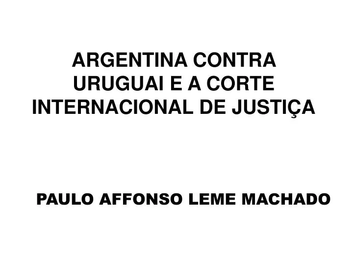 argentina contra uruguai e a corte internacional de justi a