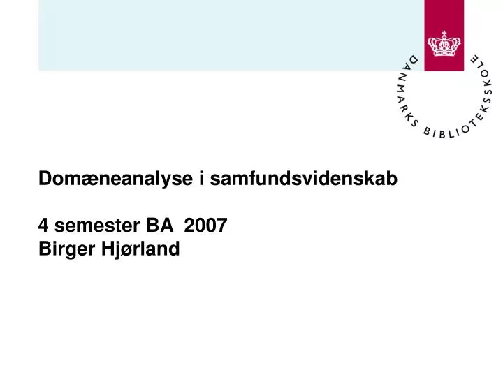 dom neanalyse i samfundsvidenskab 4 semester ba 2007 birger hj rland