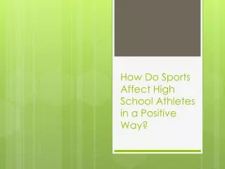 How Do Sports Affect High School Athletes in a Positive Way?