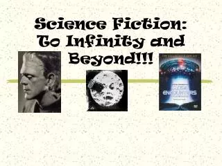 Science Fiction: To Infinity and Beyond!!!