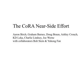 The CoRA Near-Side Effort