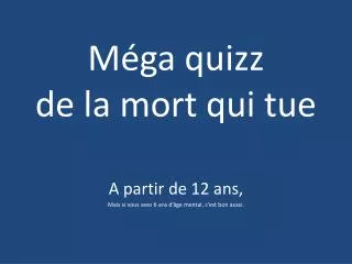 m ga quizz de la mort qui tue