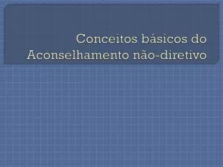 conceitos b sicos do aconselhamento n o diretivo
