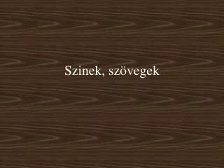 szinek sz vegek
