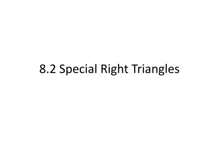 8 2 special right triangles
