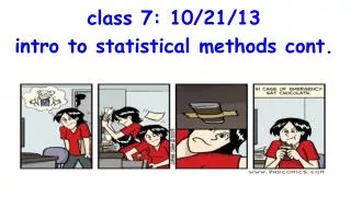 class 7: 10/21/13 intro to statistical methods cont.