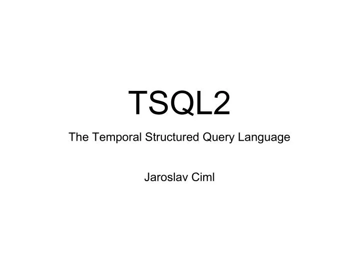 tsql2 the temporal structured query language jaroslav ciml