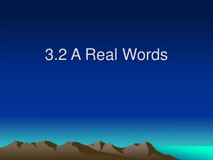 3 2 a real words