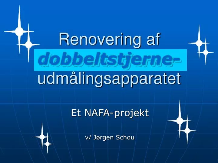 renovering af dobbeltstjerne udm lingsapparatet