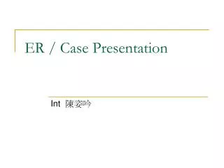 ER / Case Presentation