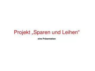projekt sparen und leihen eine pr sentation