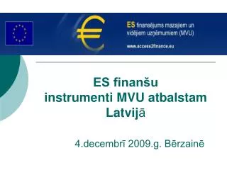 ES finanšu instrumenti MVU atbalstam Latvij ā 4.decembrī 2009.g. Bērzainē