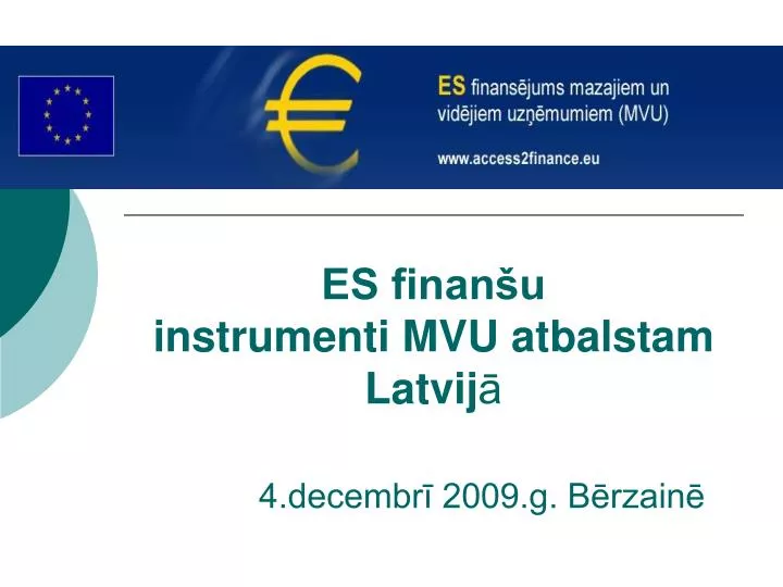 es finan u instrumenti mvu atbalstam latvij 4 decembr 2009 g b rzain