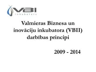 valmieras biznesa un inov ciju inkubatora vbii darb bas principi