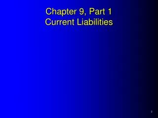 Chapter 9, Part 1 Current Liabilities