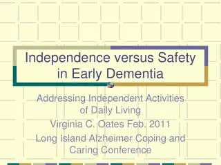 Independence versus Safety in Early Dementia