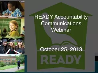 READY Accountability Communications Webinar October 25, 2013