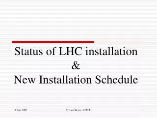 Status of LHC installation &amp; New Installation Schedule