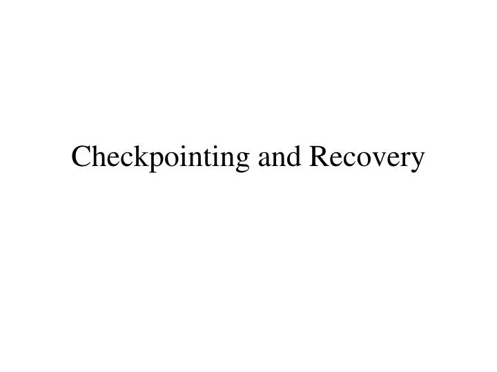 checkpointing and recovery
