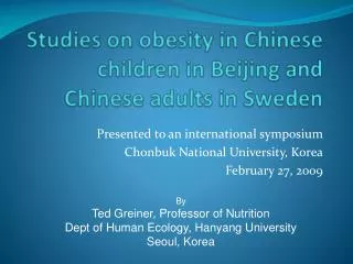 Studies on obesity in Chinese children in Beijing and Chinese adults in Sweden