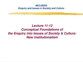 MCLS6202 Enquiry and Issues in Society and Culture Lecture 11-12 Conceptual Foundations of