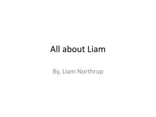 All about Liam