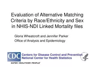 Gloria Wheatcroft and Jennifer Parker Office of Analysis and Epidemiology