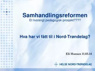 samhandlingsreformen et livslangt pedagogisk prosjekt hva har vi f tt til i nord tr ndelag