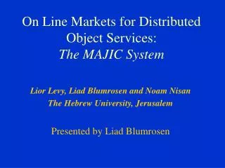 On Line Markets for Distributed Object Services: The MAJIC System