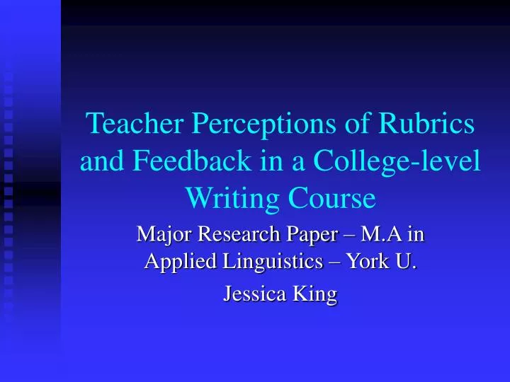 teacher perceptions of rubrics and feedback in a college level writing course