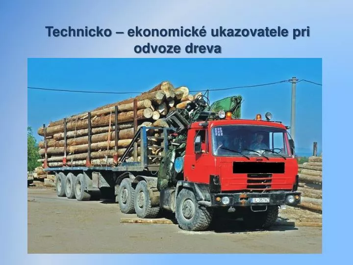 technicko ekonomick ukazovatele pri odvoze dreva