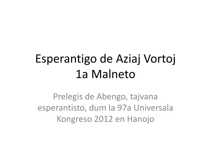 esperantigo de aziaj vortoj 1a malneto