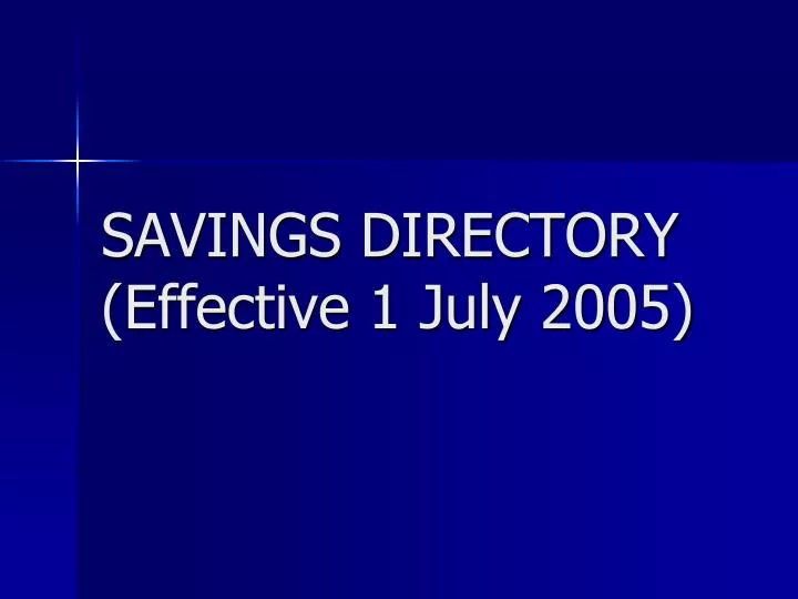 savings directory effective 1 july 2005