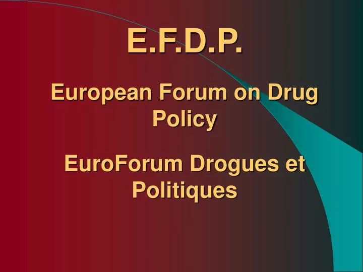 e f d p european forum on drug policy euroforum drogues et politiques
