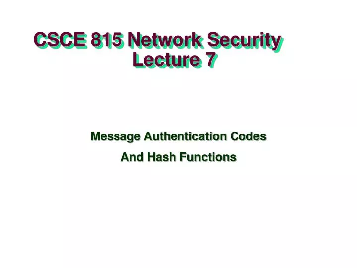 csce 815 network security lecture 7