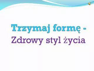 trzymaj form