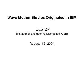 wave motion studies originated in iem liao zp institute of engineering mechanics csb august 19 2004