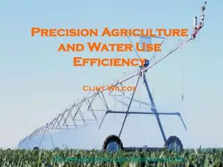 Precision Agriculture and Water Use Efficiency Clint Wilcox