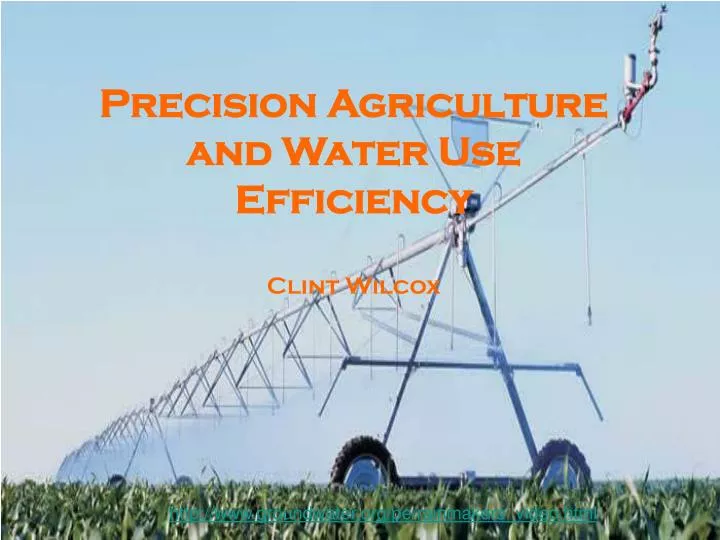precision agriculture and water use efficiency clint wilcox