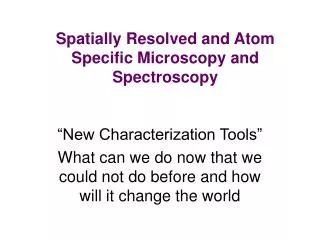 Spatially Resolved and Atom Specific Microscopy and Spectroscopy