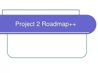 Project 2 Roadmap++