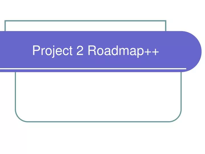 project 2 roadmap