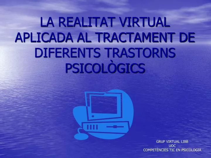 la realitat virtual aplicada al tractament de diferents trastorns psicol gics