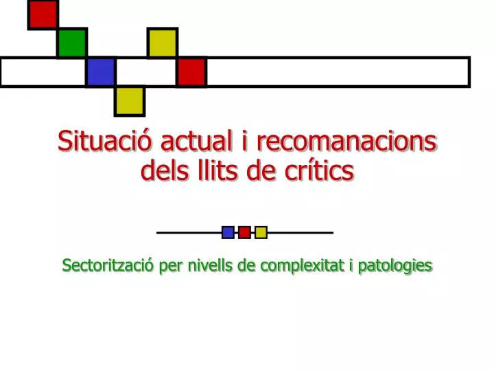 situaci actual i recomanacions dels llits de cr tics