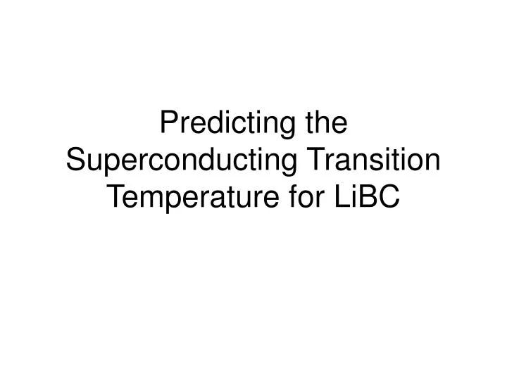 predicting the superconducting transition temperature for libc
