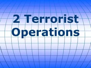 2 Terrorist Operations