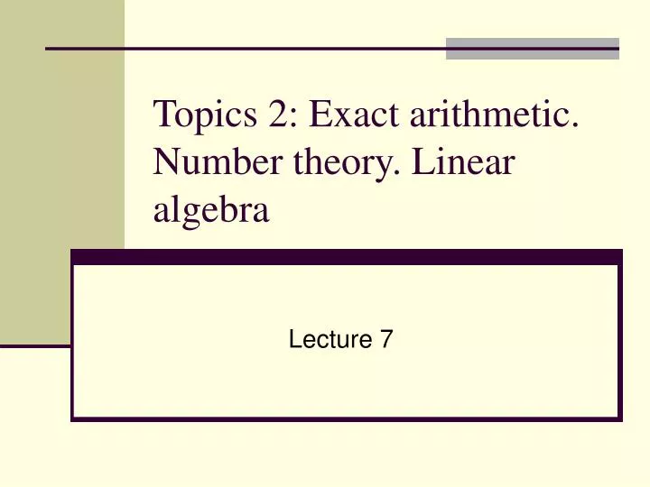 topics 2 exact arithmetic number theory linear algebra